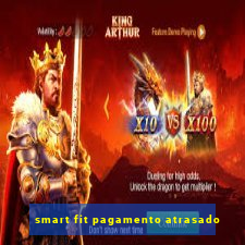 smart fit pagamento atrasado